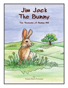 Paperback Jim Jack The Bunny: The Seasons of Bunny Hill Book