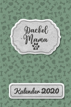 Dackel Kalender 2020: Dachshund Geschenk Wochenplaner,Terminkalender 2020 für Hundebesitzer, Frauchen Herrchen eines Hundes. Lustiger Spruch ... und Planer (German Edition)