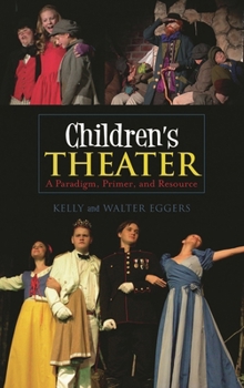 Hardcover Children's Theater: A Paradigm, Primer, and Resource Book