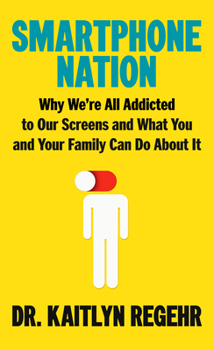 Hardcover Smartphone Nation: Why We're All Addicted to Our Screens and What You and Your Family Can Do about It Book