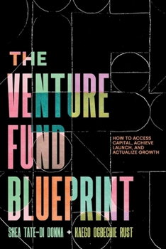 Paperback The Venture Fund Blueprint: How to Access Capital, Achieve Launch, and Actualize Growth Book