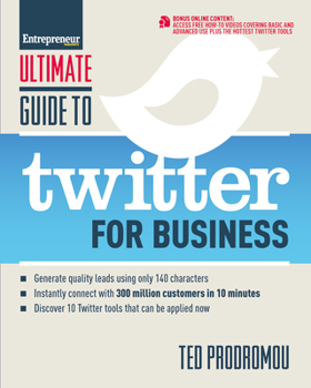 Paperback Ultimate Guide to Twitter for Business: Generate Quality Leads Using Only 140 Characters, Instantly Connect with 300 Million Customers in 10 Minutes, Book