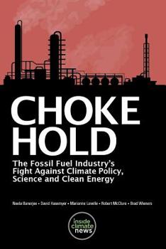 Paperback Choke Hold: The Fossil Fuel Industry's Fight Against Climate Policy, Science and Clean Energy Book