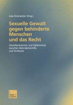 Paperback Sexuelle Gewalt Gegen Behinderte Menschen Und Das Recht: Gewaltprävention Und Opferschutz Zwischen Behindertenhilfe Und Strafjustiz Dokumentation Des [German] Book