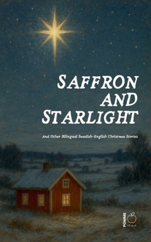 Paperback Saffron and Starlight And Other Bilingual Swedish-English Christmas Stories Book