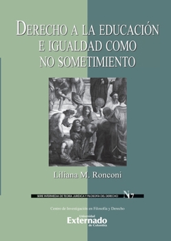 Paperback Derecho a la educación e igualdad como no sostenimiento. Serie Intermedia de Teoría Jurídica y Filosofía del Derecho n.° 17 [Spanish] Book