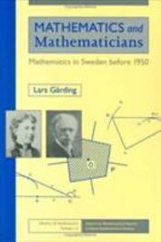 Hardcover Mathematics and Mathematicians: Mathematics in Sweden Before 1950 Book