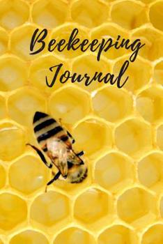 Paperback Beekeeping Journal: Notebook Gift for Beekeepers to Log and Track Beehive Activity Book