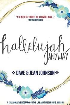 Paperback Hallelujah Anyway: The Life and Times of David Johnson Book