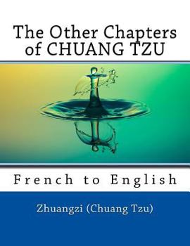 Paperback The Other Chapters of CHUANG TZU: French to English Book