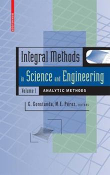 Hardcover Integral Methods in Science and Engineering, Volume 1: Analytic Methods Book