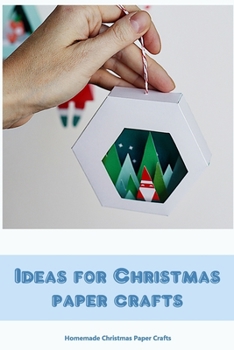 Paperback Ideas for Christmas paper crafts: Homemade Christmas Paper Crafts Book