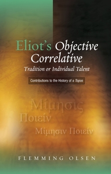 Paperback Eliot's Objective Correlative: Tradition or Individual Talent: Contributions to the History of a Topos Book