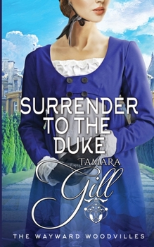 Surrender to the Duke - Book #6 of the Wayward Woodvilles