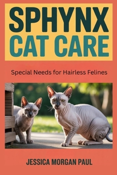 Sphynx Cat Care: Special Needs for Hairless Felines