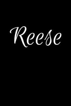 Reese: Notebook Journal for Women or Girl with the name Reese - Beautiful Elegant Bold & Personalized Gift - Perfect for Leaving Coworker Boss Teacher ... or Graduation - 6x9 Diary or A5 Notepad.