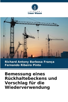 Bemessung eines Rückhaltebeckens und Vorschlag für die Wiederverwendung