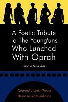 Paperback A Poetic Tribute to the Young'uns Who Lunched with Oprah: History in Poetic Verse Book