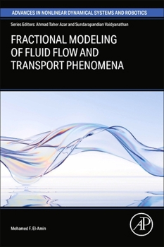 Fractional Modelling of Fluid Flow and Transport Phenomena (Advances in Nonlinear Dynamics and Robotics (ANDC))