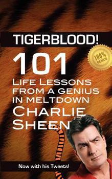 Paperback Tigerblood! 101 Life Lessons from a Genius in Meltdown - Charlie Sheen Book