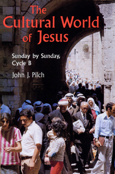 Paperback The Cultural World of Jesus: Sunday by Sunday, Cycle B Book