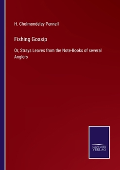 Paperback Fishing Gossip: Or, Strays Leaves from the Note-Books of several Anglers Book