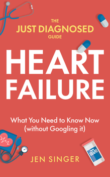 Paperback The Just Diagnosed Guide: Heart Failure Book