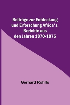Paperback Beiträge zur Entdeckung und Erforschung Africa's.; Berichte aus den Jahren 1870-1875 [German] Book