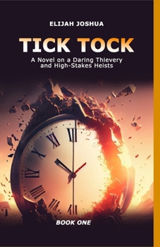 Paperback Tick Tock: A novel on a daring thievery and high stakes heists Book