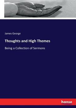 Paperback Thoughts and High Themes: Being a Collection of Sermons Book