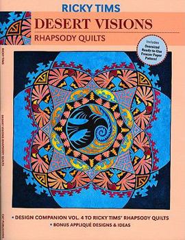Paperback Desert Visions: Rhapsody Quilts: Design Companion Vol. 4 to Ricky Tims' Rhapsody Quilts: Bonus Applique, Designs & Ideas Book