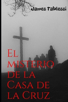El misterio de la Casa de la Cruz