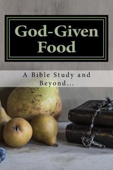 Paperback God-Given Food: A Bible Study and Beyond... Book