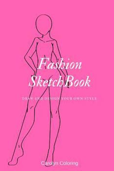 Paperback Fashion Sketchbook: Draw and Design Your Own Style Book