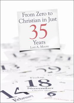 Paperback From Zero to Christian in Just 35 Years Book