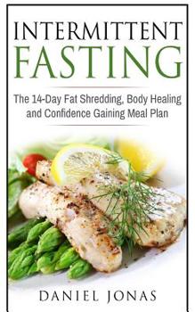 Paperback Intermittent fasting: The 14-Day Fat Shredding, Body Healing and Confidence Gaining Meal Plan Book