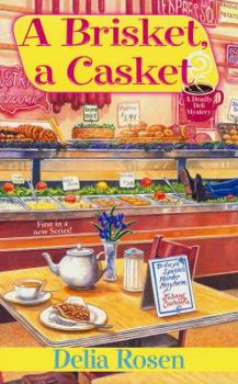 A Brisket, a Casket - Book #1 of the A Deadly Deli Mystery