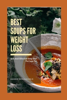 Paperback Best Soups for Weight Loss: Safe And Effective Soup Diet For Low Fat Book