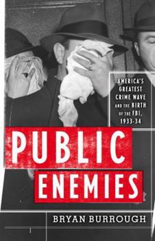 Hardcover Public Enemies: America's Greatest Crime Wave and the Birth of the FBI, 1933-34 Book