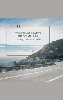 The Endless Road to the Ocean: A Trip through the countryside