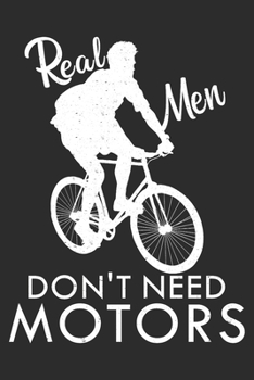 Paperback real men don't need motors: A5 110 Seiten Punkteraster I Notizbuch I Tagebuch I Notizen I Planer I Geschenk Idee f?r Radfahrer, Mountainbike, MTB, Book