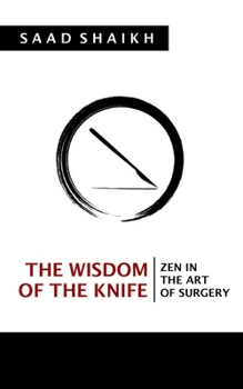 Paperback The Wisdom of the Knife: Zen in the Art of Surgery Book