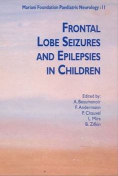 Hardcover Frontal Lobe Seizures and Epilepsies in Children (Mariani Foundation Paeditaric Neurology Series N° 11) Book