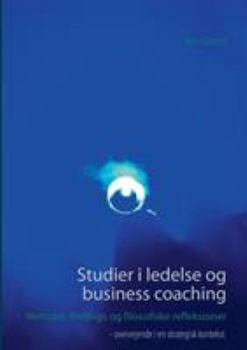 Paperback Studier i ledelse og business coaching: Metoder, findings og filosofiske refleksioner [Danish] Book