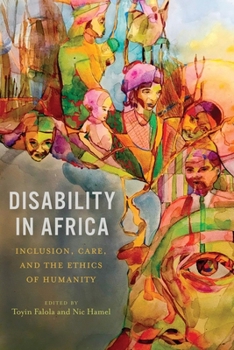 Hardcover Disability in Africa: Inclusion, Care, and the Ethics of Humanity Book