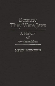 Hardcover Because They Were Jews: A History of Antisemitism Book