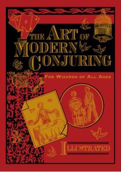 Hardcover The Art of Modern Conjuring: For Wizards of All Ages Book
