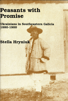 Hardcover Peasants with Promise: Ukrainians in Southeastern Galicia, 1880-1900 Book