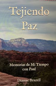 Paperback Tejiendo Paz: Memorias de Mi Tiempo con Paul (Spanish Edition) [Spanish] Book