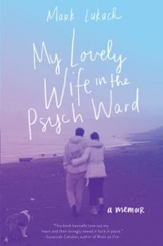 Paperback My Lovely Wife in the Psych Ward: A Memoir Book